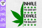 Inhale the Good Shit Exhale the Bullshit svg - Weed SVG - Marijuana SVG - Rolling Tray SVG
